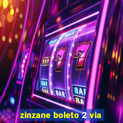 zinzane boleto 2 via